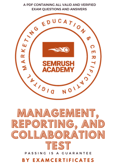Semrush Management, Reporting, and Collaboration Test Answers pdf